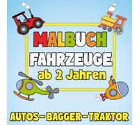 malbuch fahrzeuge ab 2 jahren: Mit 50 süßen Motiven zum Ausmalen - Ausmalbuch mit Bagger, Traktoren, Feuerwehr, Polizei, Flugzeuge