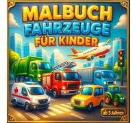 Malbuch Fahrzeuge für Kinder: verschiedene Transportmittel und Fahrzeuge zum Ausmalen - Autos, Züge, Flugzeuge und Schiffe: Geschenk für einen Jungen