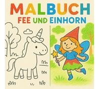 Malbuch Feen und Einhörner - Für kleine Träumer: 25 märchenhafte Ausmalbilder mit Einhörnern, Feen, Regenbögen & Zauberwelten - Für Kinder ab 3 Jahren
