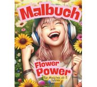 Malbuch Flower Power: für Mädchen ab 8 Jahren