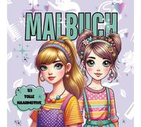 Malbuch für coole Mädchen & kleine Stylistinnen: Tolles Geschenk für Mädchen. Mit 53 fantastischen Ausmalbildern von Mädchen mit den verschiedensten ... Entspannen und der kreativen Beschäftigung.