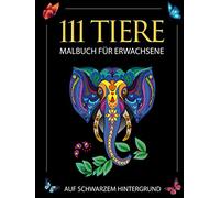 Malbuch für Erwachsene: 111 atemberaubende Tier-Mandalas auf schwarzem Hintergrund zum Entspannen und Abbauen von Stress. Mandalas für Erwachsene / ... Erwachsene inkl. kostenlose Download Version