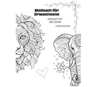 Malbuch für Erwachsene - Balsam für die Seele: Perfektes Geschenk für Erwachsene, Malbuch zum Entspannen, Kreativität, Balsam für die Seele, Mandala ... finden, Energie tanken, Abschalten, 31 Seiten