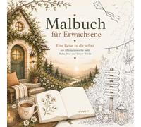 Malbuch für Erwachsene: Eine Reise zu dir selbst mit Affirmationen für mehr Ruhe, Mut und innere Stärke