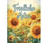 Malbuch für Erwachsene - Friedliche Motive: Entspannende Ausmalmotive zur Stressbewältigung, Achtsamkeit und kreativen Auszeit