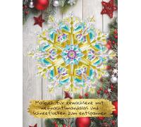 Malbuch für Erwachsene mit Weihnachtsmandalas und Schneeflocken zum Entspannen: Gestalte deine festlichen Designs zur Stressbewältigung und ... Geschenken, Rentieren und vielem mehr!