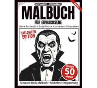 Malbuch für Erwachsene - Schwarz-Weiß Malbuch: Halloween-Edition: 50 gruselige und detaillierte Halloween-Silhouetten zum Ausmalen - ohne Farbwahl, ... achtsamkeitsfördernd (Ein-Farben-Kunst-Serie)