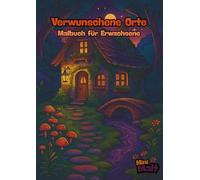 Malbuch für Erwachsene: Verwunschene Orte