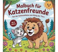 Malbuch für Katzenfreude: von der Schmusekatze zum König der Tiere