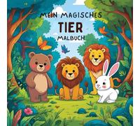 Malbuch für Kinder ab 2 Jahren zum Ausmalen und Lernen: Zum Malen und Spaß haben , um die Welt der Tiere zu Entdecken