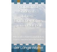 Malbuch für Kinder ab 3 Jahren - Einfache Motive, großer Malspaß: Mit großen Bildern und dicken Linien zum leichten Ausmalen