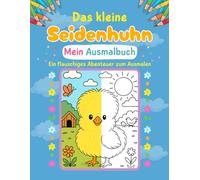 Malbuch für Kinder-Das kleine Seidenhuhn: Seidenhuhn Ausmalbuch für Kinder ab 4 Jahren-50 bunte Abenteuer