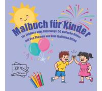 Malbuch für kinder - für Zuhause oder Unterwegs: 50 einfache Bilder mit den Themen aus dem täglichen Alltag