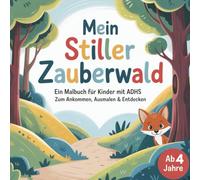Malbuch für Kinder mit ADHS mit 50 wunderschönen Ausmalbildern und Inspirationssprüchen - Mein stiller Zauberwald - ab 4 Jahren