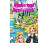 Malbuch für Kinder - Wunderland Prinzessinnen Ausmalbuch: Eintauchen in eine faszinierende Welt! Kreative Bilder zum ausmalen, Prinzessinnen, Schlösser, und vieles mehr!