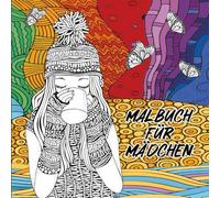 Malbuch für Mädchen: Das perfekte Geschenk für Mädchen, Teenager oder Erwachsene. Über 40 wundervolle Motive zum Ausmalen, die Dir helfen, Achtsamkeit und Kreativität zu verbessern.