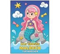 Malbuch Für Mädchen: Mehr als 60 Motive zum Malen und Entdecken - Einhörner, Feen, Meerjungfrauen, Tiere und Prinzessinnen für Kinder und kreative Teens