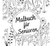 Malbuch für Senioren: Blumen - Blühende Fantasie
