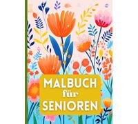 Malbuch für Senioren: Einfache Motive | Blumen, Landschaften, Tiere | Entspannung & Stressabbau | Großformat A4 | XXL 104 Seiten