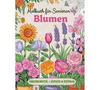 Malbuch für Senioren mit Demenz - Blumen: Einfaches Malbuch für Senioren und Pflegekräfte: 30 große und leicht auszumalende Blumenmuster - ... von Entspannung, Gedächtnis und Kreativität