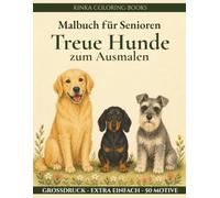 Malbuch für Senioren - Treue Hunde: 50 Ausmalmotive mit beliebten Hunderassen - große Motive mit dicken Linien zum entspannten Ausmalen, ideal als ... Rentner (Malbuch für Senioren - Große Motive)