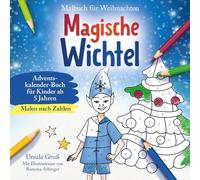 Malbuch für Weihnachten für Kinder ab 5 Jahren | MALEN NACH ZAHLEN | Magische Wichtel | Adventskalender-Buch (Wichtel Flocke)
