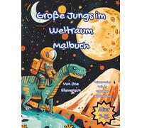 Malbuch Große Jungs im Weltraum: Tolles Malbuch für Kinder von 7-12 Jahren (Malbücher für große Jungs)