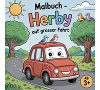 Malbuch - Herby auf großer Fahrt: Fantasievolle Ausmalabenteuer mit Herby, Frieda und magischen Freunden - für kleine Entdecker/-innen mit großem Herzen, ab 3 Jahren