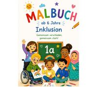 Malbuch Inklusion: Fröhliches Malbuch für das erste Schuljahr mit Vielfalt und Inklusion: Freundschaft, Spaß und Kreativität begleiten Kinder durch die 1. Klasse voller bunter Entdeckungen.