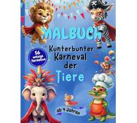Malbuch - Kunterbunter Karneval der Tiere: Ein Ausmalbuch für Jungs ab 4 Jahren mit witzigen Tieren in Kostümen