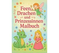 MALBUCH ! MANDALAS Magische Malzeit: Feen, Prinzessinnen & Drachen zum Ausmalen: Das perfekte Ausmalbuch für stundenlange Märchenabenteuer - ideal für kleine Künstler!