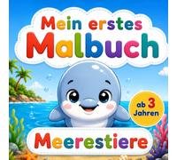 Malbuch Meerestiere ab 3 Jahren - Mein erstes Malbuch: 30 super süße Meerestiere mit großen, einfachen Motiven und dicken Linien - Perfekt für Kinder ab 3 Jahren