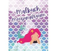 Malbuch Meerjungfrauen: Ausmalbuch Meerjungfrauen für Kinder