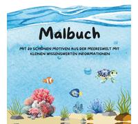 Malbuch mit 20 schönen Motiven aus der Meereswelt mit wissenswerten Informationen - großes Format: Geschenkidee | Malbuch für Kinder | Malbuch für Erwachsene | Kreativitätsförderung