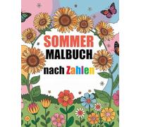 Malbuch nach Zahlen: Sommer Malbuch für Erwachsene und Senioren | Sommer-Saison Blumen, Tiere, Landschaften und mehr