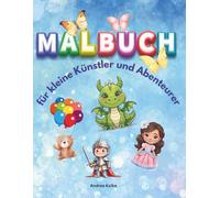 Malbuch - Ritter, Prinzessin, Drachen: Malspaß für alle kleinen Künstler und Abenteurer