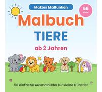 Malbuch Tiere ab 2 Jahren: 56 einfache Ausmalbilder für kleine Künstler - Bauernhof, Zoo, Wald und Meer (Matzes Malfunken)