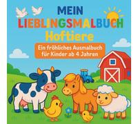 Malbuch Tiere für Kinder ab 4 Jahren - Mein Lieblingsmalbuch Hoftiere: 30 liebevoll gestaltetes Ausmalbuch ab 4 Jahren | Kurze Texte zu jedem Tier | ... Geschenk für Mädchen und Jungen | Malspaß