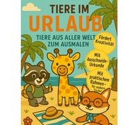 Malbuch Tiere im Urlaub (Tierische Abenteuer - Ausmalspaß mit Sinn)