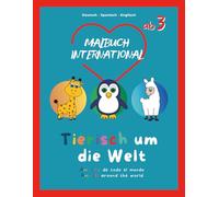 MALBUCH TIERE INTERNATIONAL - Tierisch um die Welt - 3-sprachig (Deutsch, Spanisch, Englisch) │ Für Kinder ab 3 Jahren zum Ausmalen & Lernen: ... Kreativität & Motorik (MALBUCH INTERNATIONAL)