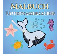 Malbuch: Unterwasser Tiere: 30 Meerestier Bilder zum Ausmalen. Für Kinder ab 3 Jahren. Motive von Seepferdchen, Delfinen, Haien, Seesternen u.a.
