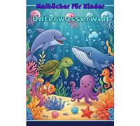 Malbuch Unterwasserwelt: Unterwasserwelt / Malbuch für Kinder / Unterwassertiere / A4 Format / 12 ausmalbare Seiten