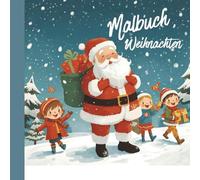 Malbuch Weihnachten - 40 fröhliche Motive mit Weihnachtsmann, Elfen & Schneemännern: Malbuch für kleine Hände, einseitig bedruckt gegen Durchbluten, ... Weihnachtsspaß für Jungen und Mädchen