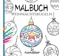 Malbuch Weihnachtskugeln - 24 grosse Lieblings Ausmalbilder für Kinder ab 3 Jahren: Niedliche Ausmalbilder mit Weihnachts Motiven - ideal zum ausmalen ... (Mal- und Aktivbücher für Kinder ab 3 Jahren)