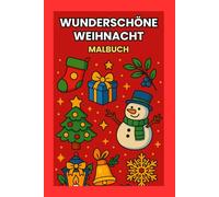 Malbuch Wunderschöne Weihnacht: Ein Weihnachtsmalbuch für Kinder ab 3 Jahren mit weihnachtlichen und winterlichen Motiven (Wunderbare Malbücher für Kinder ab 3 Jahren)