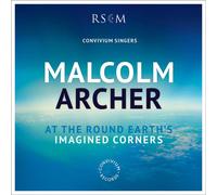 Malcolm Archer : Malcolm Archer: At the Round Earth's Imagined Corners CD
