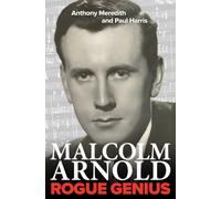 Malcolm Arnold: Rogue Genius