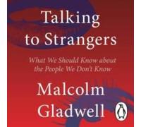 Malcolm Gladwell Talking to Strangers : What We Should Know about the People We Malcolm Gladwell Multicolor