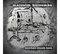 Malcolm Holcombe - Another Black Hole