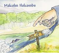 Malcolm Holcombe - Down The River